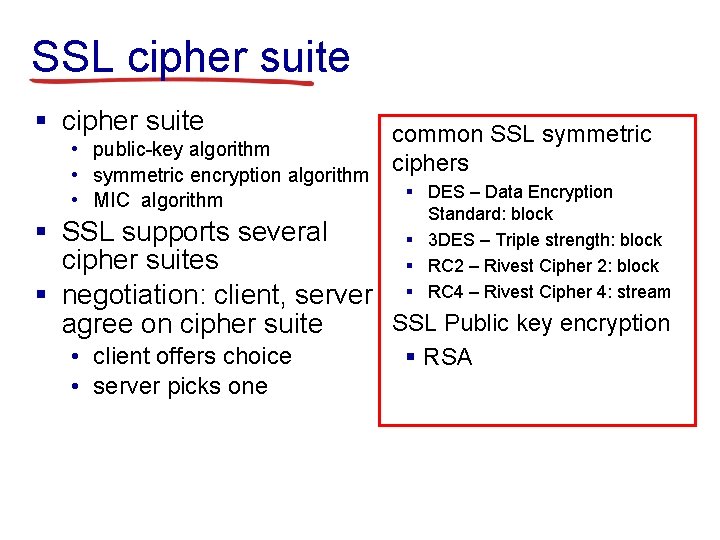SSL cipher suite § cipher suite common SSL symmetric • public-key algorithm ciphers •