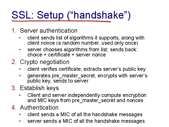 SSL: Setup (“handshake”) 1. Server authentication • • client sends list of algorithms it