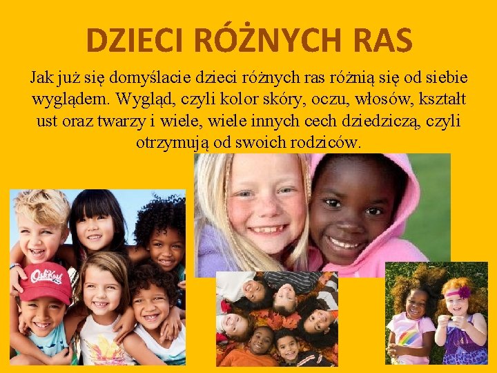 DZIECI RÓŻNYCH RAS Jak już się domyślacie dzieci różnych ras różnią się od siebie