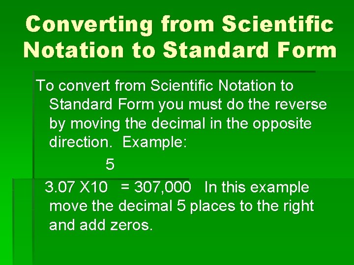 Converting from Scientific Notation to Standard Form To convert from Scientific Notation to Standard