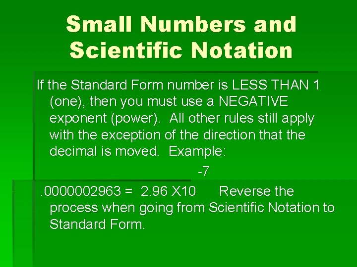 Small Numbers and Scientific Notation If the Standard Form number is LESS THAN 1