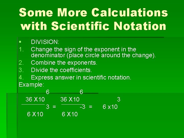 Some More Calculations with Scientific Notation § 1. DIVISION: Change the sign of the