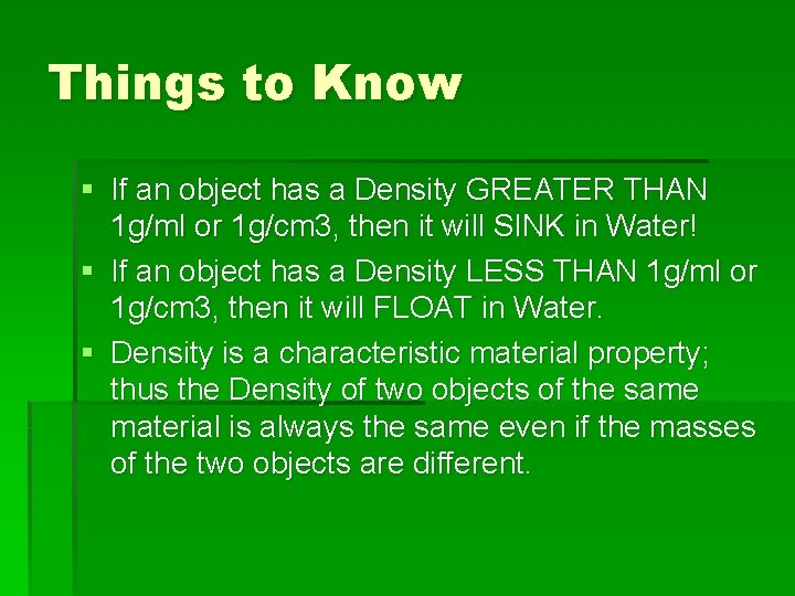 Things to Know § If an object has a Density GREATER THAN 1 g/ml