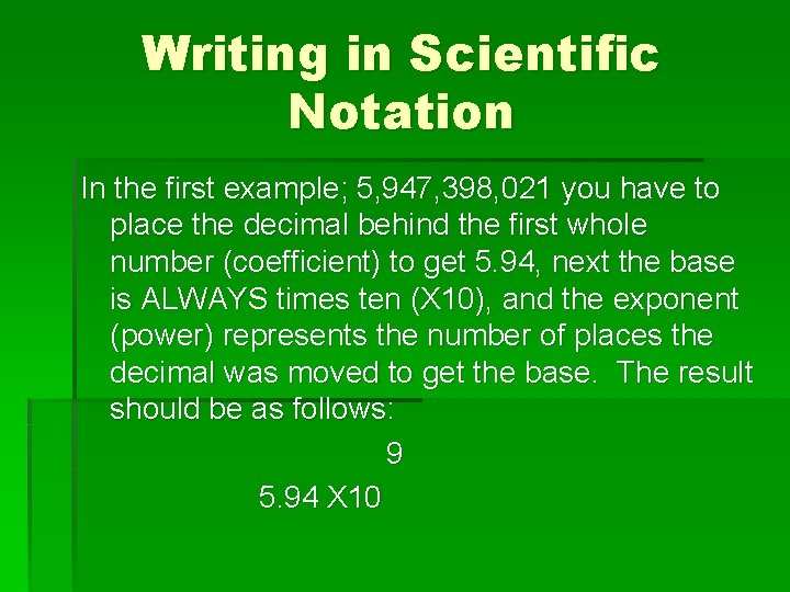 Writing in Scientific Notation In the first example; 5, 947, 398, 021 you have