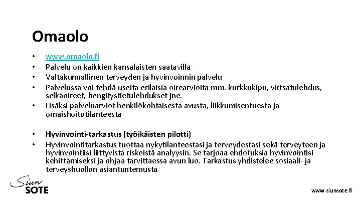 Omaolo • • www. omaolo. fi Palvelu on kaikkien kansalaisten saatavilla Valtakunnallinen terveyden ja