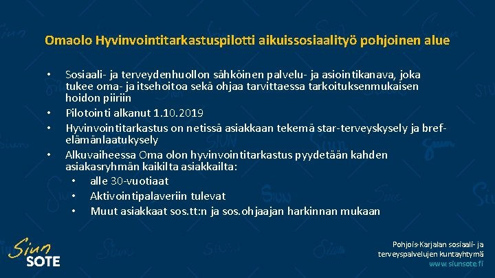 Omaolo Hyvinvointitarkastuspilotti aikuissosiaalityö pohjoinen alue • • Sosiaali- ja terveydenhuollon sähköinen palvelu- ja asiointikanava,