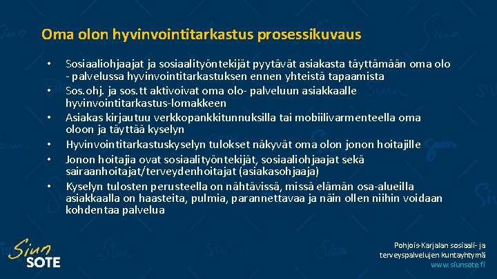 Oma olon hyvinvointitarkastus prosessikuvaus • • • Sosiaaliohjaajat ja sosiaalityöntekijät pyytävät asiakasta täyttämään oma