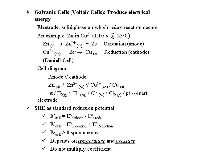  Galvanic Cells (Voltaic Cells): Produce electrical energy Electrode: solid phase on which redox