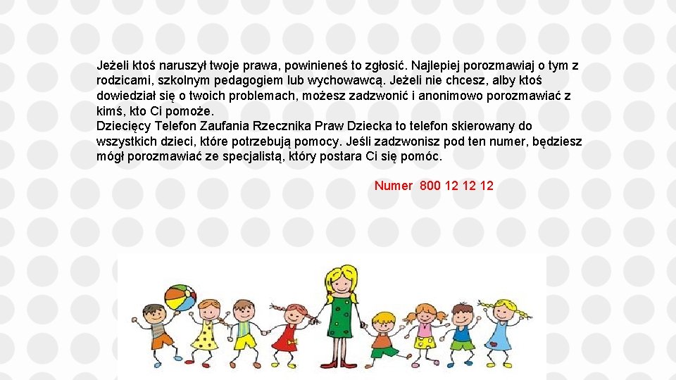 Jeżeli ktoś naruszył twoje prawa, powinieneś to zgłosić. Najlepiej porozmawiaj o tym z rodzicami,