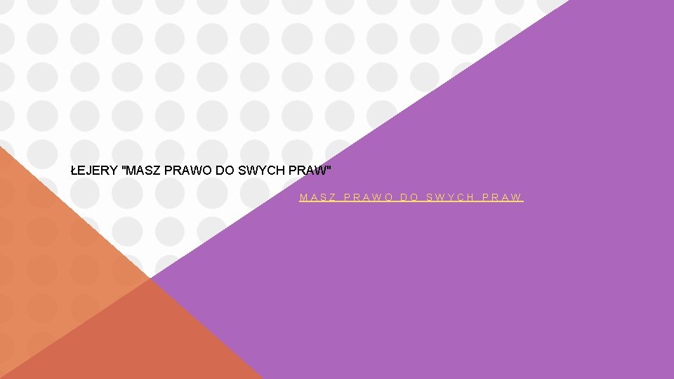 ŁEJERY "MASZ PRAWO DO SWYCH PRAW" MASZ PRAWO DO SWYCH PRAW 