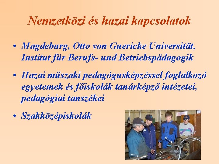 Nemzetközi és hazai kapcsolatok • Magdeburg, Otto von Guericke Universität, Institut für Berufs- und