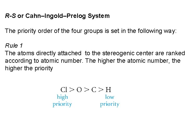 R-S or Cahn–Ingold–Prelog System The priority order of the four groups is set in