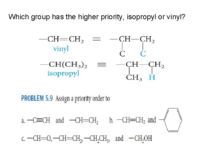 Which group has the higher priority, isopropyl or vinyl? 