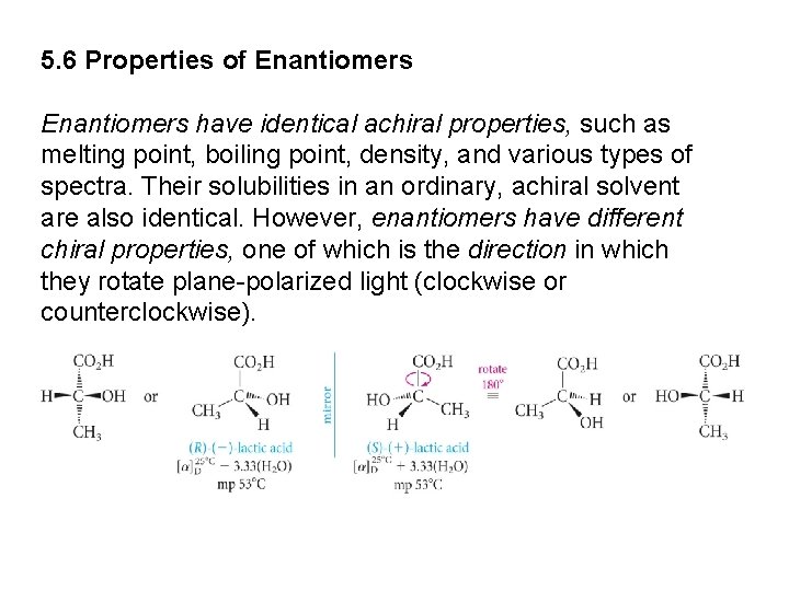 5. 6 Properties of Enantiomers have identical achiral properties, such as melting point, boiling