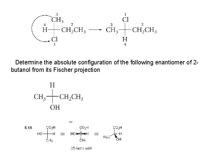 Determine the absolute configuration of the following enantiomer of 2 butanol from its Fischer