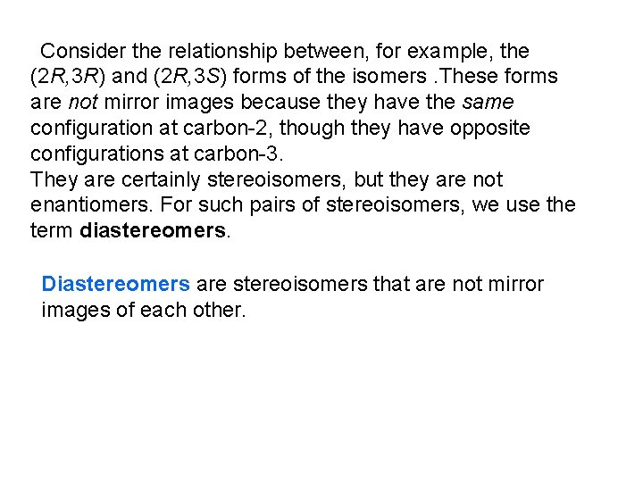 Consider the relationship between, for example, the (2 R, 3 R) and (2 R,