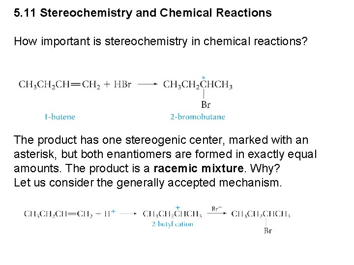 5. 11 Stereochemistry and Chemical Reactions How important is stereochemistry in chemical reactions? The