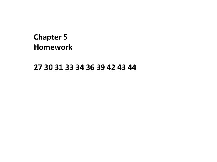 Chapter 5 Homework 27 30 31 33 34 36 39 42 43 44 