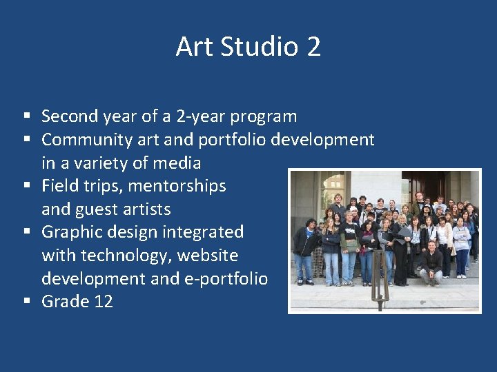 Art Studio 2 § Second year of a 2 -year program § Community art