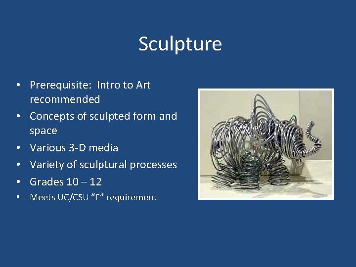 Sculpture • Prerequisite: Intro to Art recommended • Concepts of sculpted form and space