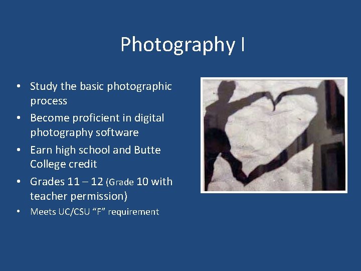 Photography I • Study the basic photographic process • Become proficient in digital photography