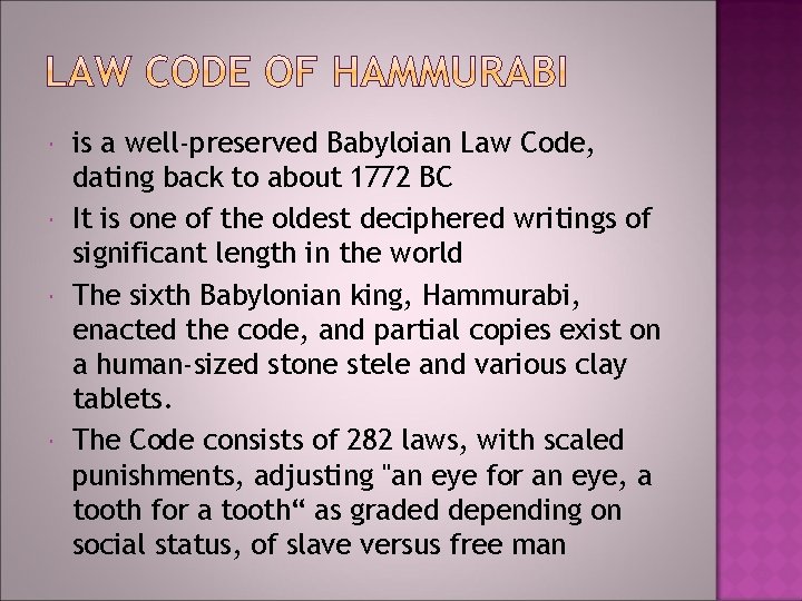 is a well-preserved Babyloian Law Code, dating back to about 1772 BC It is a well-preserved Babyloian Law Code, dating back to about 1772 BC It