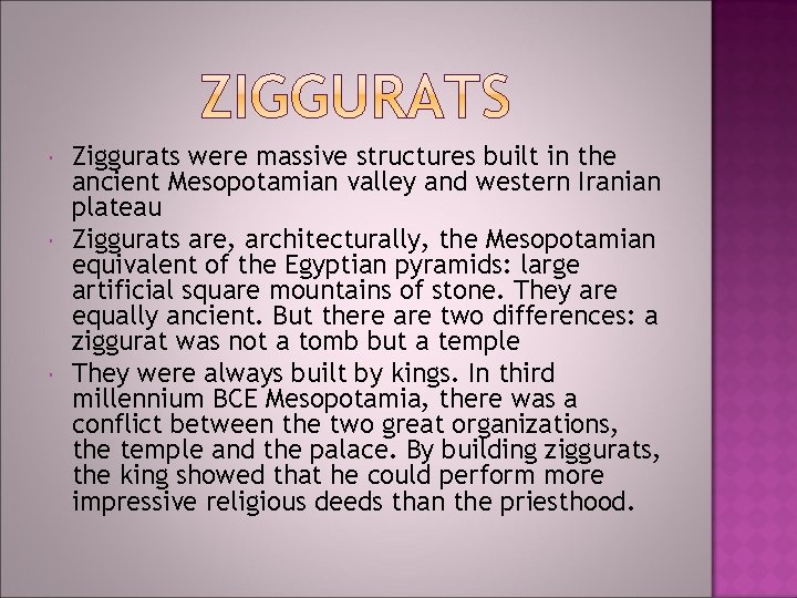 Ziggurats were massive structures built in the ancient Mesopotamian valley and western Iranian Ziggurats were massive structures built in the ancient Mesopotamian valley and western Iranian