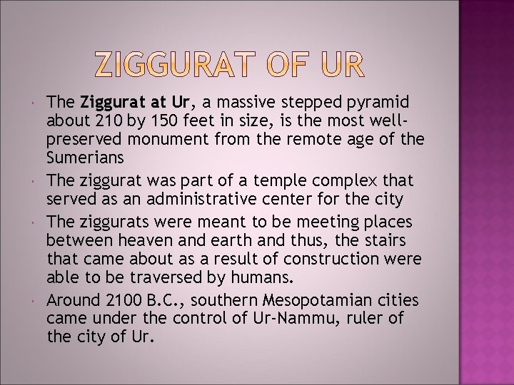 The Ziggurat at Ur, a massive stepped pyramid about 210 by 150 feet The Ziggurat at Ur, a massive stepped pyramid about 210 by 150 feet