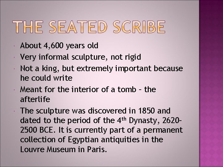 About 4, 600 years old Very informal sculpture, not rigid Not a king, About 4, 600 years old Very informal sculpture, not rigid Not a king,