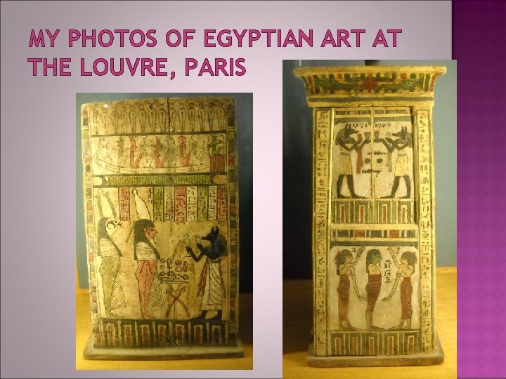 MY PHOTOS OF EGYPTIAN ART AT THE LOUVRE, PARIS MY PHOTOS OF EGYPTIAN ART AT THE LOUVRE, PARIS