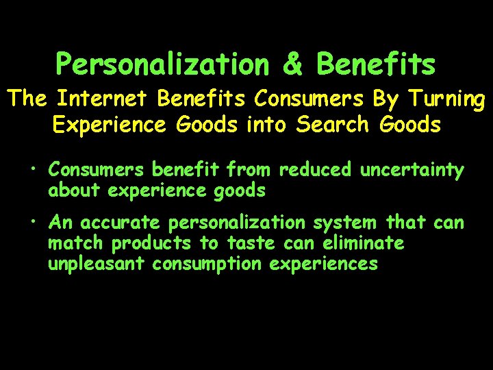 Personalization & Benefits The Internet Benefits Consumers By Turning Experience Goods into Search Goods