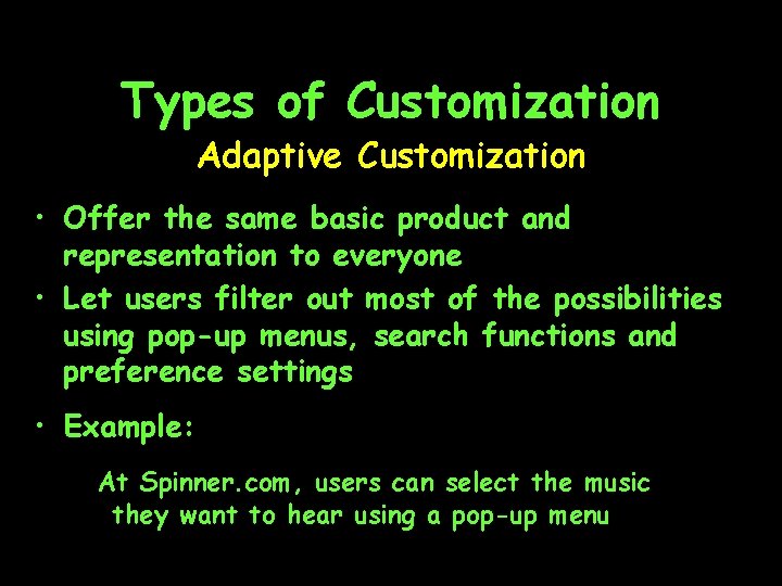 Types of Customization Adaptive Customization • Offer the same basic product and representation to