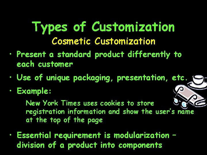 Types of Customization Cosmetic Customization • Present a standard product differently to each customer