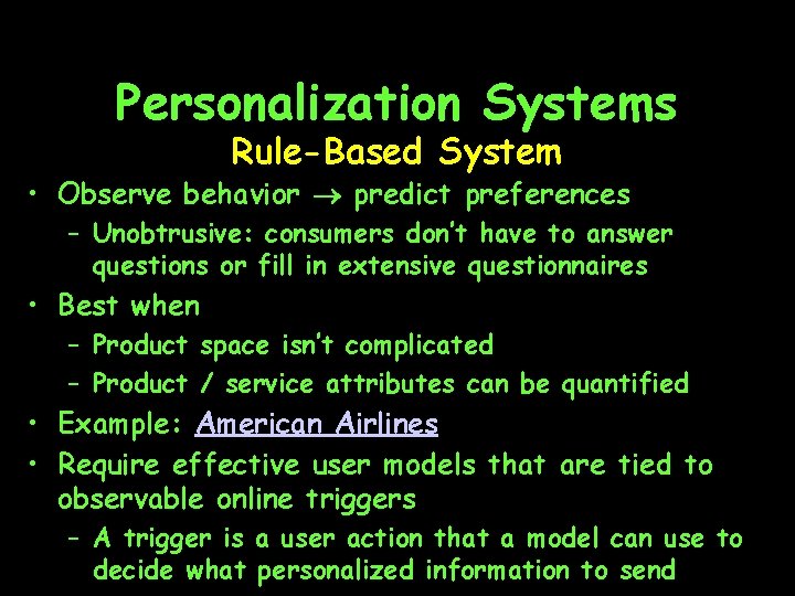 Personalization Systems Rule-Based System • Observe behavior predict preferences – Unobtrusive: consumers don’t have