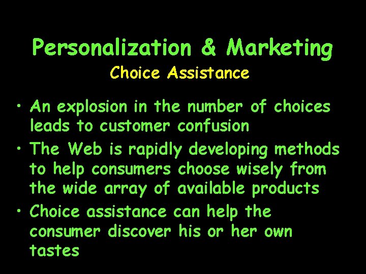 Personalization & Marketing Choice Assistance • An explosion in the number of choices leads