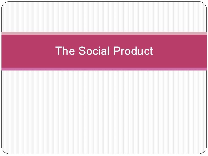 The Social Product 