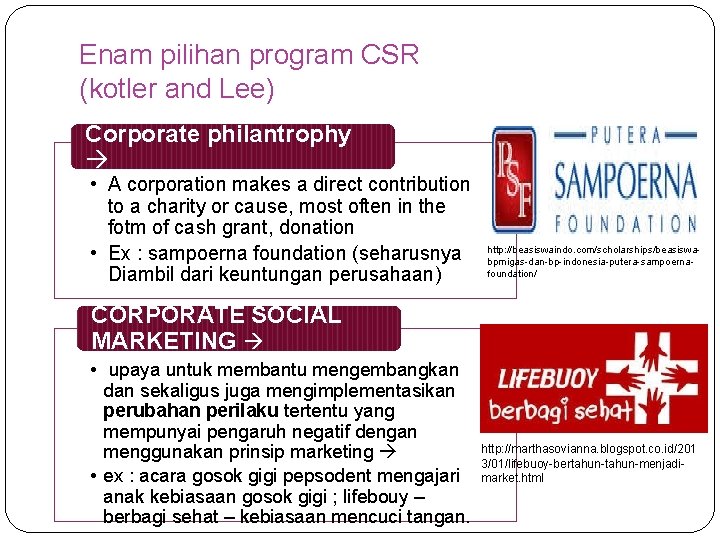 Enam pilihan program CSR (kotler and Lee) Corporate philantrophy • A corporation makes a