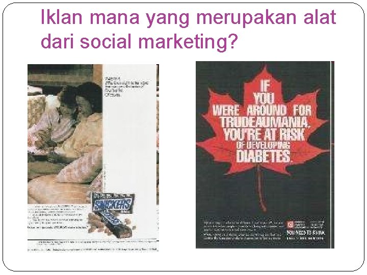 Iklan mana yang merupakan alat dari social marketing? 