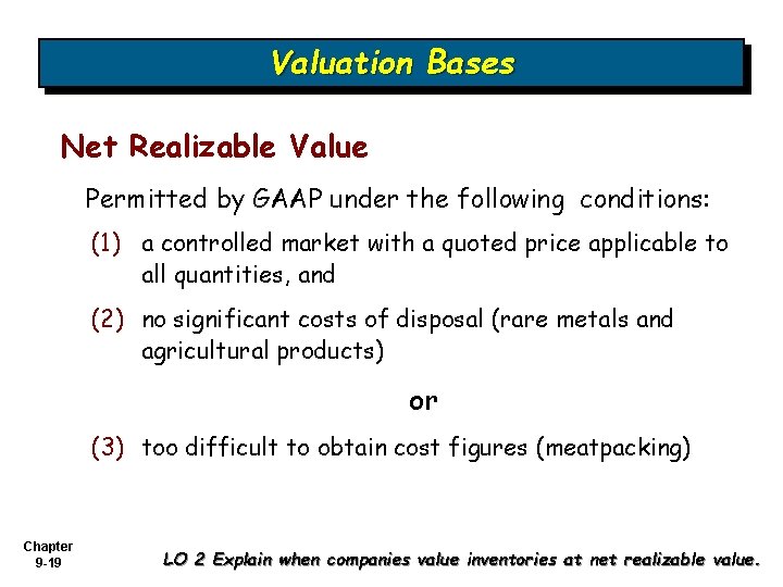 Valuation Bases Net Realizable Value Permitted by GAAP under the following conditions: (1) a Valuation Bases Net Realizable Value Permitted by GAAP under the following conditions: (1) a