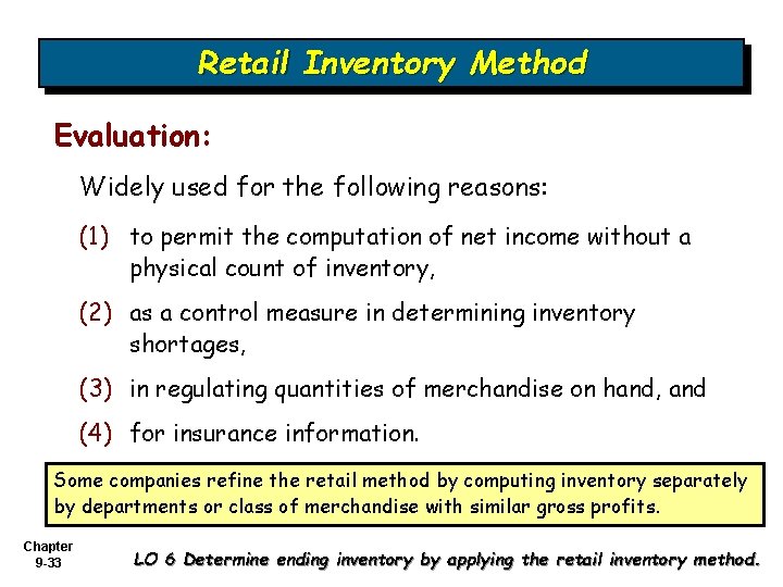 Retail Inventory Method Evaluation: Widely used for the following reasons: (1) to permit the Retail Inventory Method Evaluation: Widely used for the following reasons: (1) to permit the