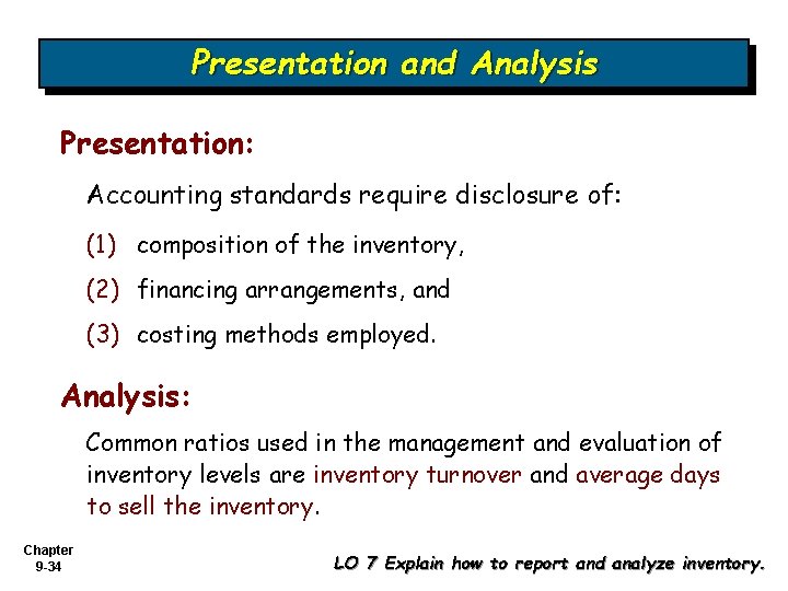 Presentation and Analysis Presentation: Accounting standards require disclosure of: (1) composition of the inventory, Presentation and Analysis Presentation: Accounting standards require disclosure of: (1) composition of the inventory,
