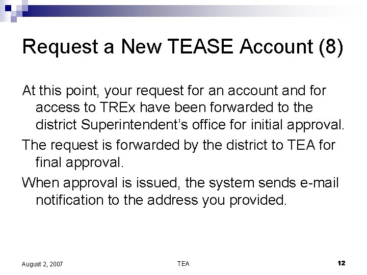 Request a New TEASE Account (8) At this point, your request for an account