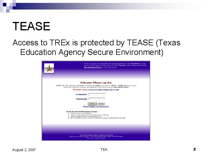 TEASE Access to TREx is protected by TEASE (Texas Education Agency Secure Environment) August