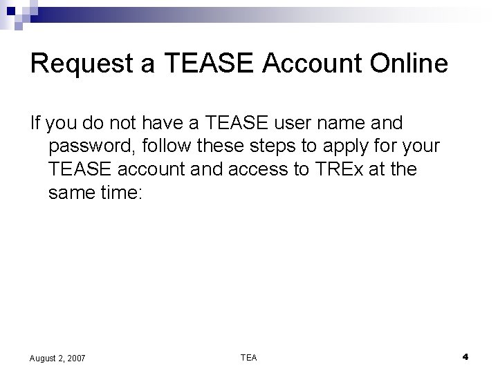 Request a TEASE Account Online If you do not have a TEASE user name