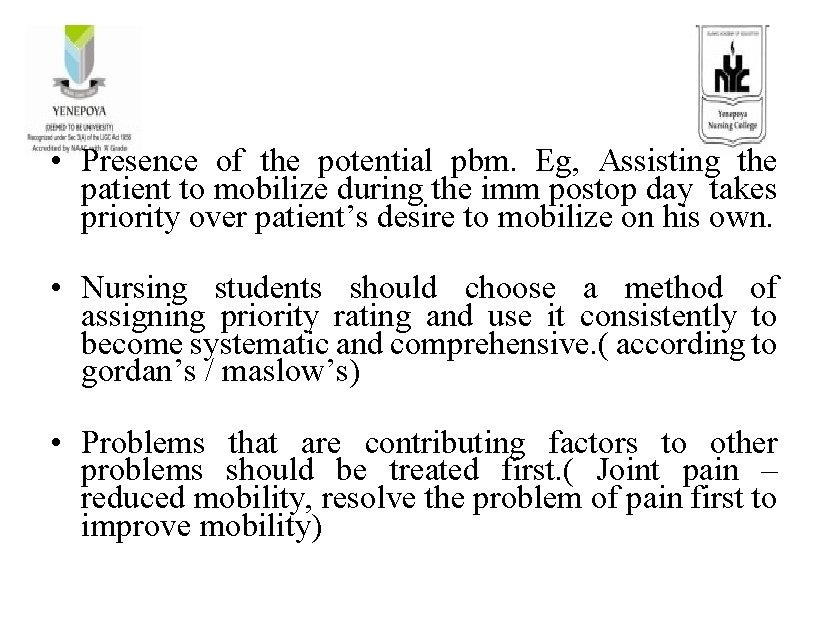  • Presence of the potential pbm. Eg, Assisting the patient to mobilize during