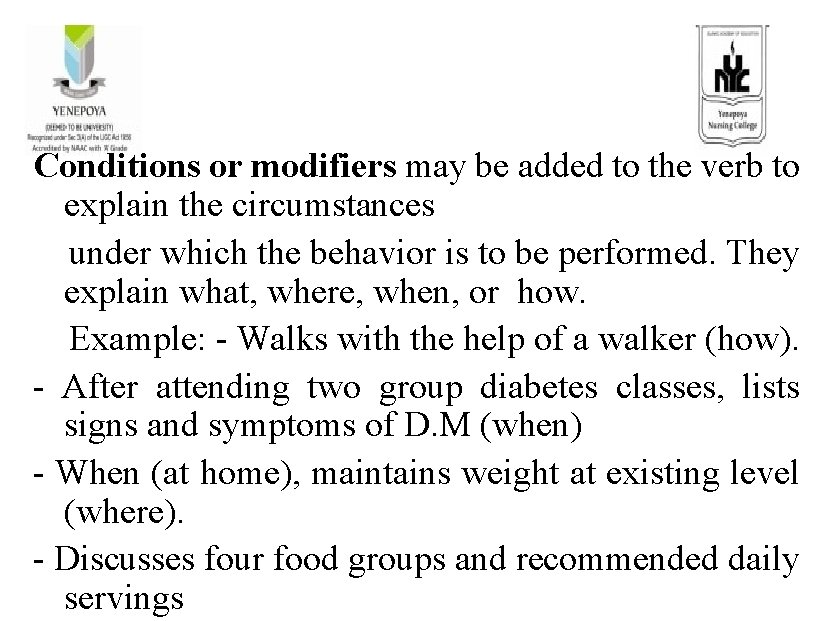 Conditions or modifiers may be added to the verb to explain the circumstances under