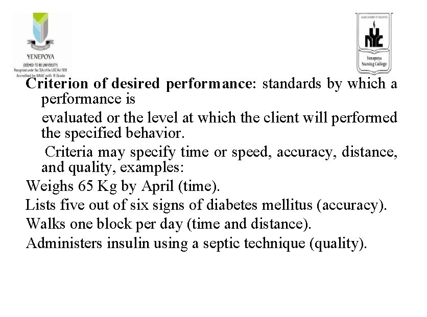 Criterion of desired performance: standards by which a performance is evaluated or the level