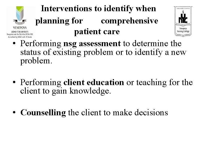 Interventions to identify when planning for comprehensive patient care • Performing nsg assessment to