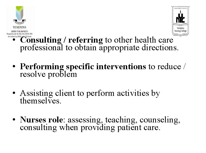  • Consulting / referring to other health care professional to obtain appropriate directions.