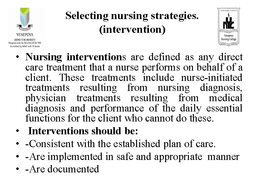 Selecting nursing strategies. (intervention) • Nursing interventions are defined as any direct care treatment